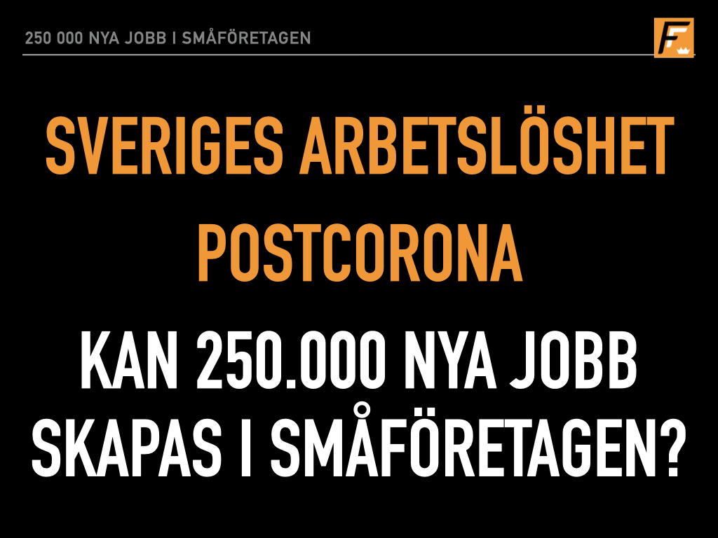 Sveriges arbetslöshet PostCorona – kan 250.000 nya jobb skapas i småföretagen?
