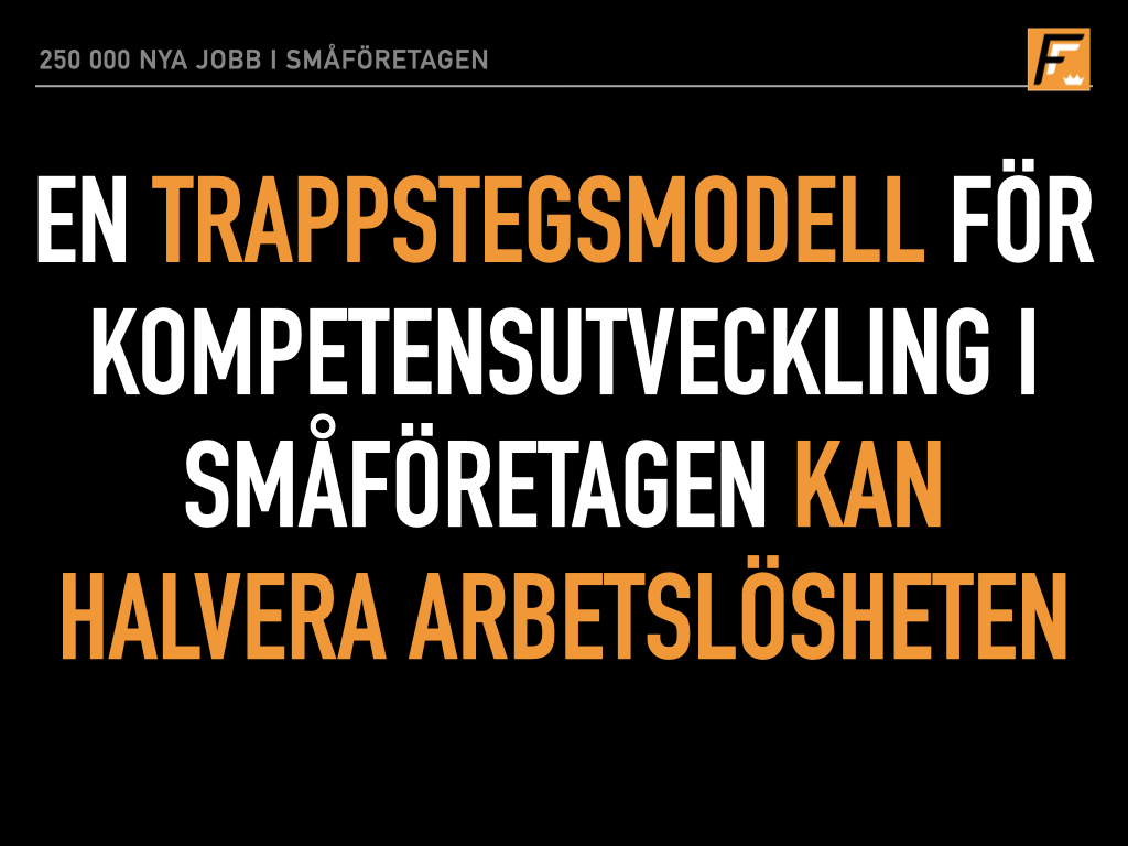 En trappstegsmodell för kompetensutveckling i småföretagen kan halvera arbetslösheten